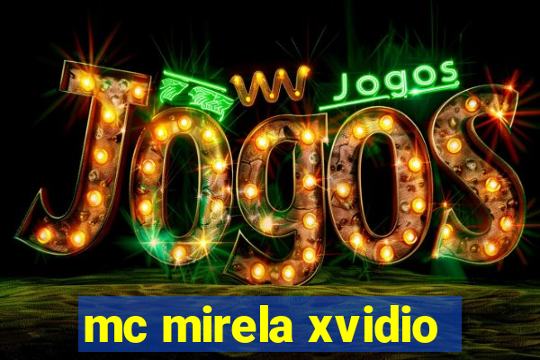 mc mirela xvidio